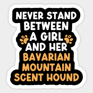 Never Stand Between A Girl And Her Bavarian Mountain Scent Hound Sticker